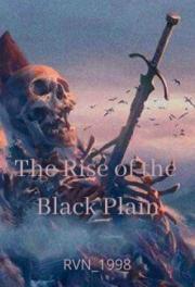 The Rise of the Black Plain